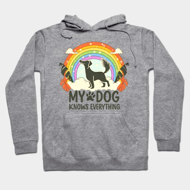 My dog knows everything Hoodie by Tee.gram